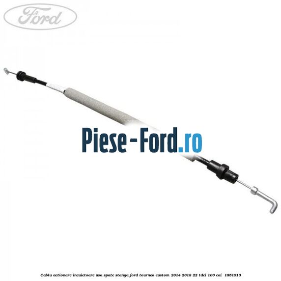 Cablu actionare incuietoare usa spate stanga Ford Tourneo Custom 2014-2018 2.2 TDCi 100 cai #28DE6D38F5