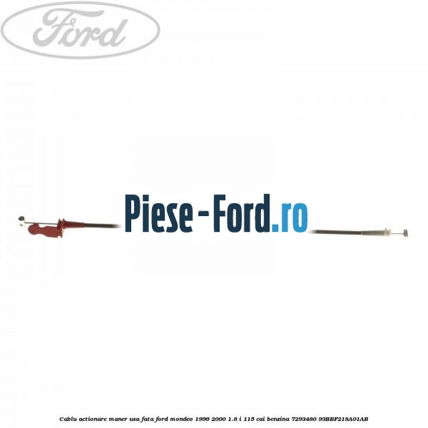 Cablu actionare maner usa fata Ford Mondeo 1996-2000 1.8 i 115 cai benzina