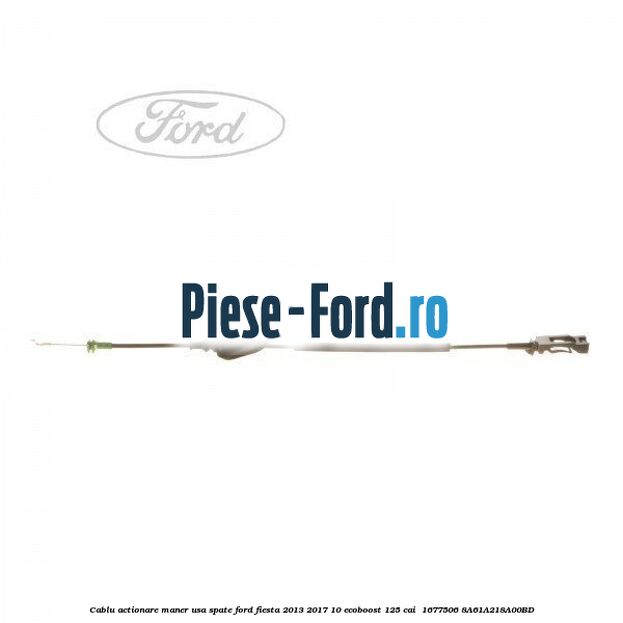 Cablu actionare maner usa spate Ford Fiesta 2013-2017 1.0 EcoBoost 125 cai #5E270A499B