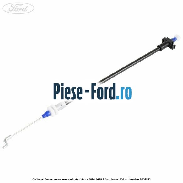 Cablu actionare maner usa spate Ford Focus 2014-2018 1.0 EcoBoost 100 cai benzina #AF8BEB091D