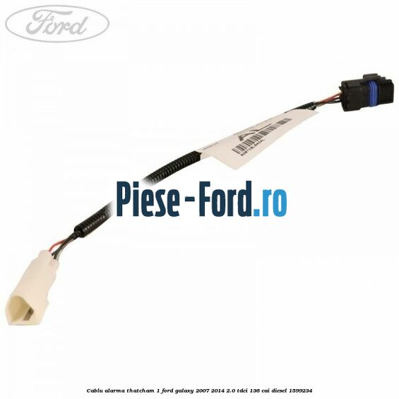 Cablu alarma thatcham 1 Ford Galaxy 2007-2014 2.0 TDCi 136 cai #80B81FB1EB