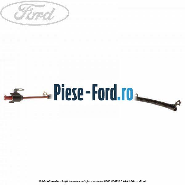 Cablu alimentare bujii incandescente Ford Mondeo 2000-2007 2.0 TDCi 130 cai diesel