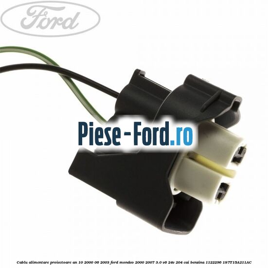 Cablu alimentare proiectoare an 10/2000-06/2003 Ford Mondeo 2000-2007 3.0 V6 24V 204 cai benzina