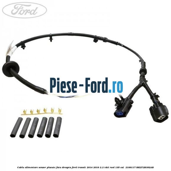 Cablu alimentare senzor placute fata dreapta Ford Transit 2014-2018 2.2 TDCi RWD 135 cai  #A845BE2CBB