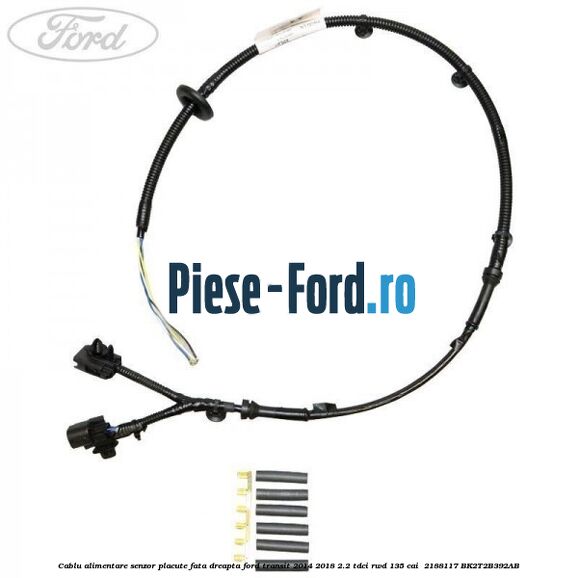 Cablu alimentare senzor placute fata dreapta Ford Transit 2014-2018 2.2 TDCi RWD 135 cai  #A845BE2CBB