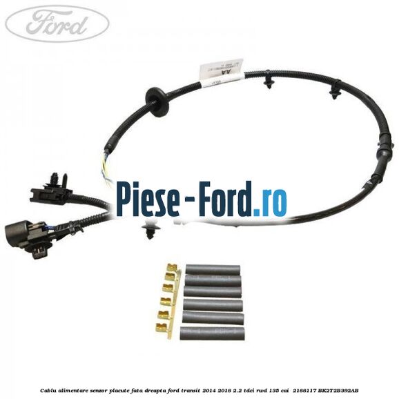 Cablu alimentare senzor placute fata dreapta Ford Transit 2014-2018 2.2 TDCi RWD 135 cai  #A845BE2CBB