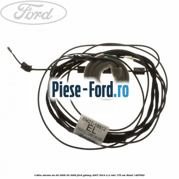 Cablu antena Ford Galaxy 2007-2014 2.2 TDCi 175 cai diesel