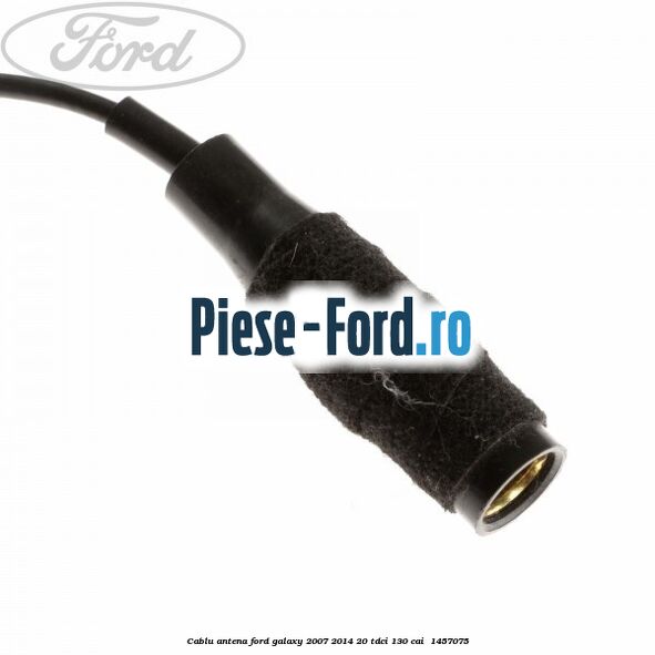 Cablu antena Ford Galaxy 2007-2014 2.0 TDCi 130 cai #0EE96B22B3