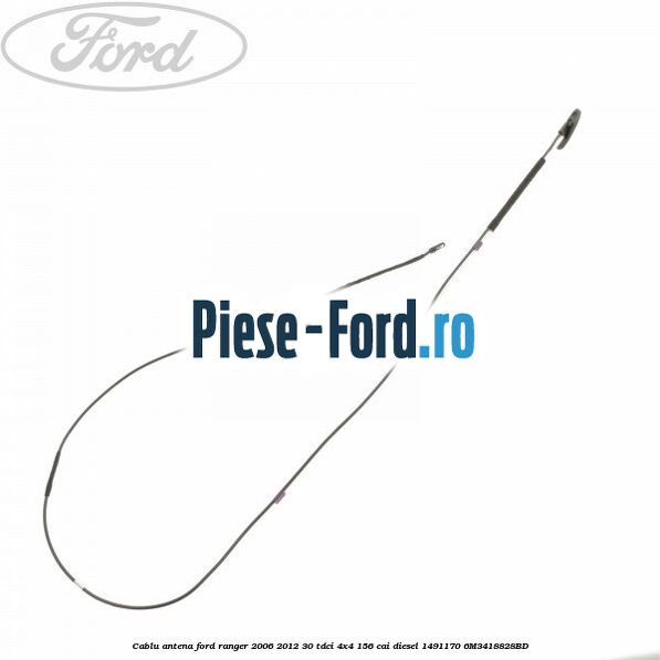 Cablu antena Ford Ranger 2006-2012 3.0 TDCi 4x4 156 cai #C699AABDAE