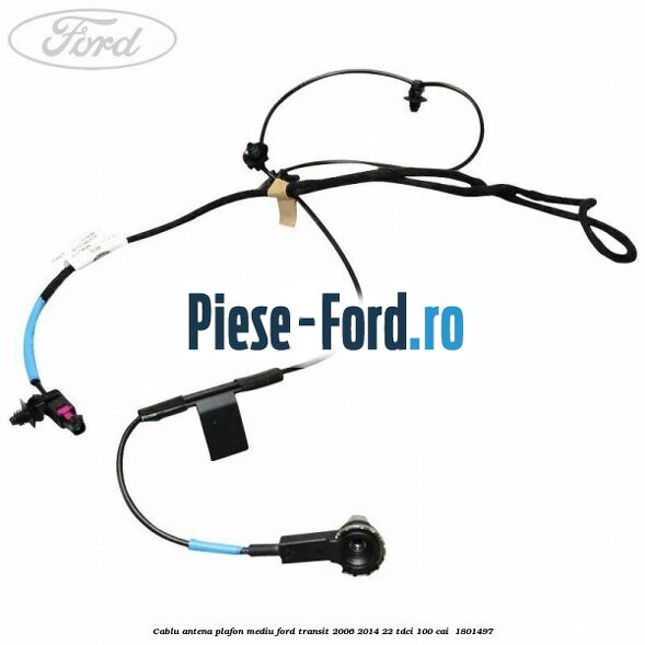 Cablu antena plafon mediu Ford Transit 2006-2014 2.2 TDCi 100 cai #1A425C48C9