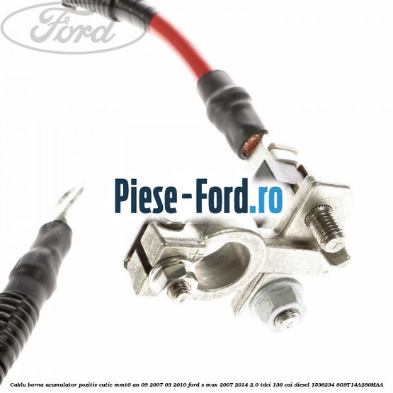 Cablu borna acumulator pozitiv cutie MMT6 an 09/2007-03/2010 Ford S-Max 2007-2014 2.0 TDCi 136 cai diesel