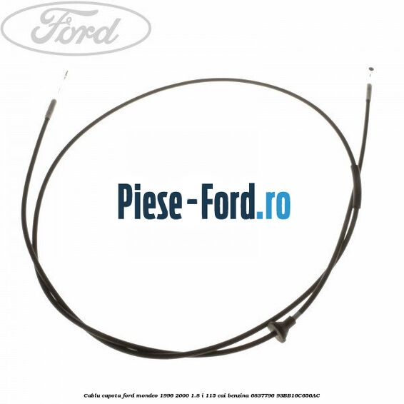 Cablu capota Ford Mondeo 1996-2000 1.8 i 115 cai benzina