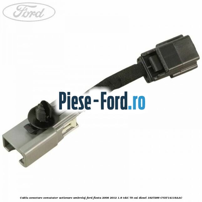 Cablu conectare comutator actionare ambreiaj Ford Fiesta 2008-2012 1.6 TDCi 75 cai diesel
