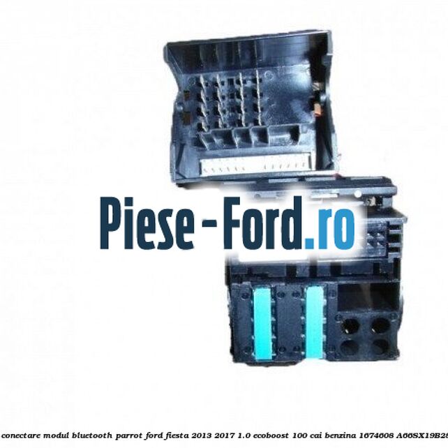 Cablu conectare modul Bluetooth Parrot Ford Fiesta 2013-2017 1.0 EcoBoost 100 cai benzina