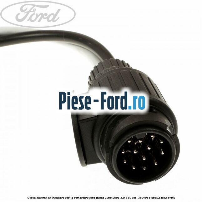 Cablu electric de instalare carlig remorcare Ford Fiesta 1996-2001 1.3 i 50 cai  #FFBB1A625D
