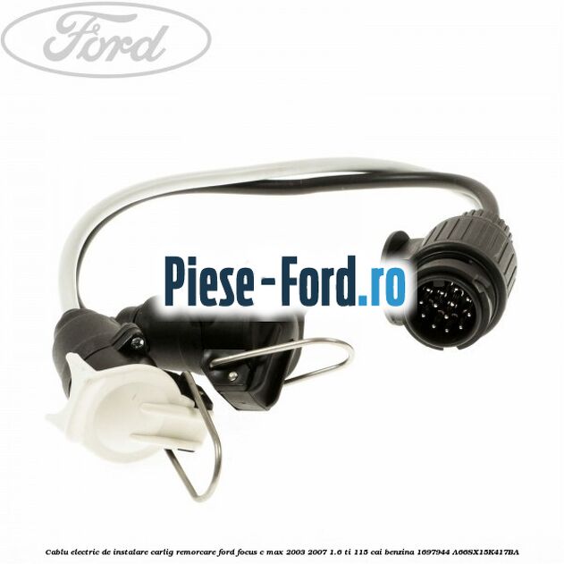 Cablu electric de instalare carlig remorcare Ford Focus C-Max 2003-2007 1.6 Ti 115 cai benzina #DF82EFFBB6