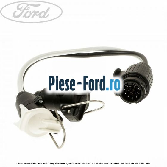 Cablu electric de instalare carlig remorcare Ford S-Max 2007-2014 2.0 TDCi 163 cai diesel