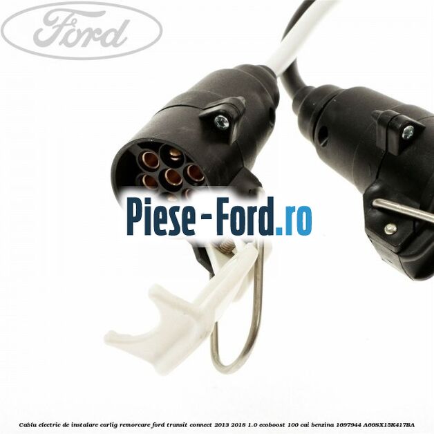 Cablu electric de instalare carlig remorcare Ford Transit Connect 2013-2018 1.0 EcoBoost 100 cai benzina #2375773DCE