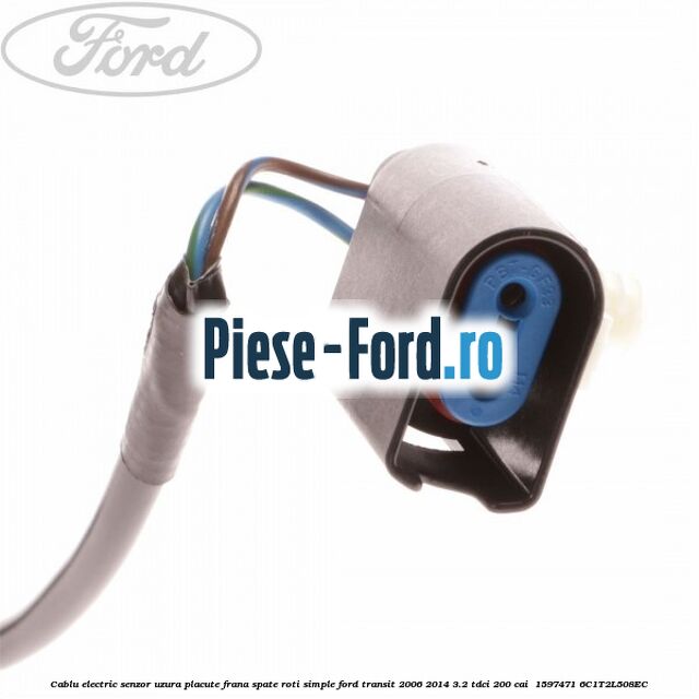Cablu electric senzor uzura placute frana spate roti simple Ford Transit 2006-2014 3.2 TDCi 200 cai  #B8E795683D