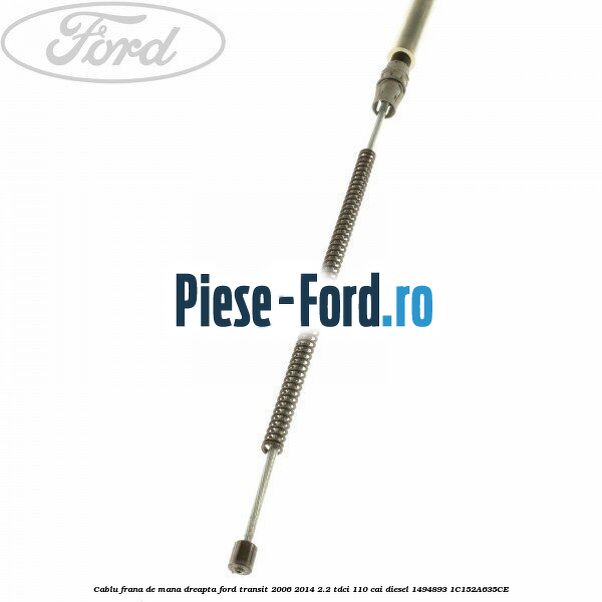 Cablu frana de mana dreapta Ford Transit 2006-2014 2.2 TDCi 110 cai diesel #6CEE231D08