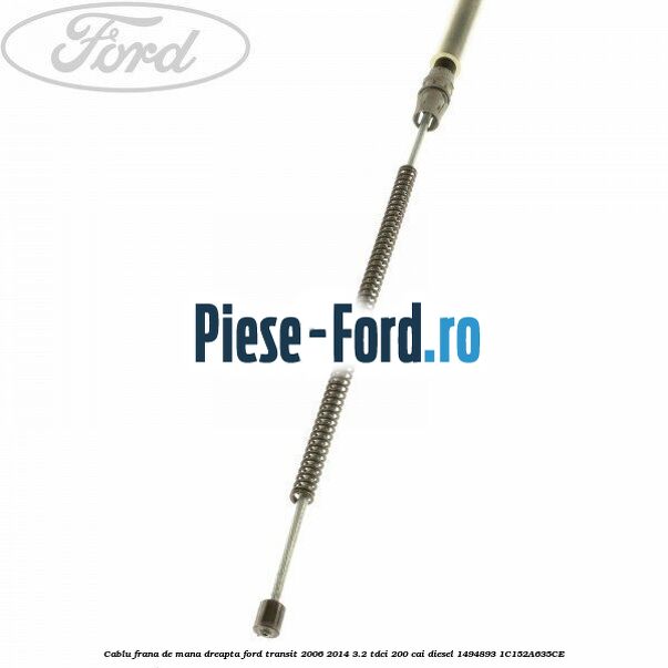 Cablu frana de mana dreapta Ford Transit 2006-2014 3.2 TDCi 200 cai diesel #8BC5F70647