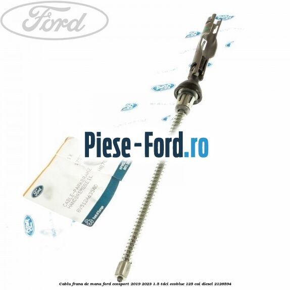 Cablu frana de mana Ford EcoSport 2019-2023 1.5 TDCi EcoBlue 125 cai diesel #88FBEC001B