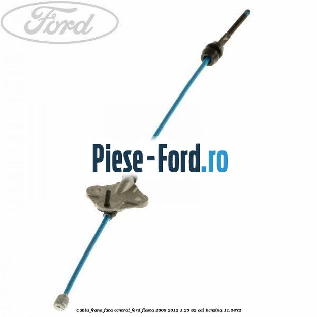 Cablu frana de mana Ford Fiesta 2008-2012 1.25 82 cai benzina