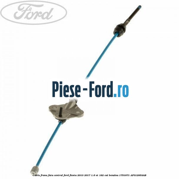 Cablu frana fata central Ford Fiesta 2013-2017 1.6 ST 182 cai benzina