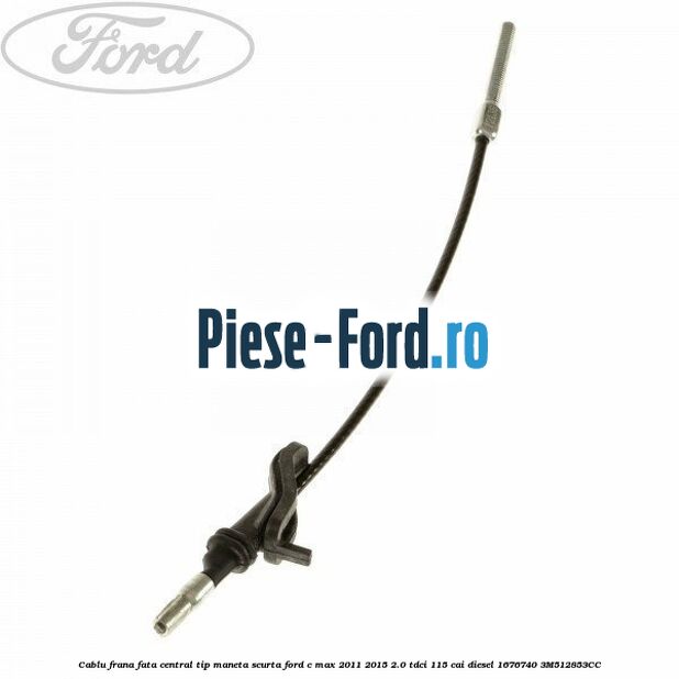 Cablu frana fata central tip maneta scurta Ford C-Max 2011-2015 2.0 TDCi 115 cai diesel