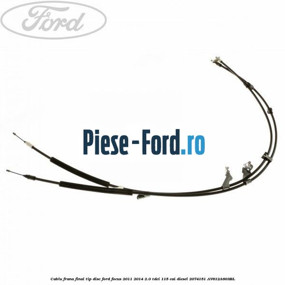 Cablu frana final, tip disc Ford Focus 2011-2014 2.0 TDCi 115 cai diesel