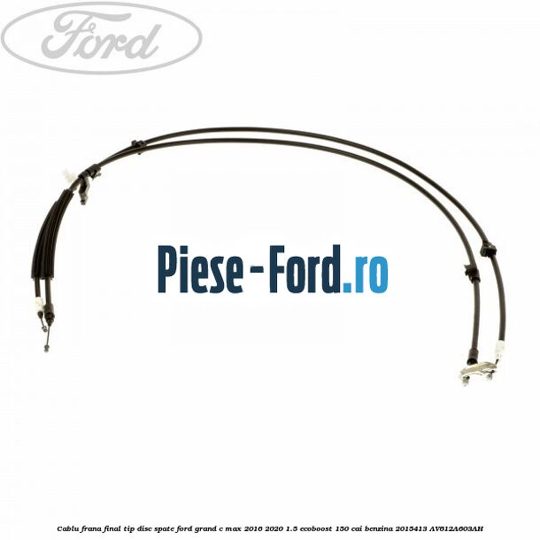 Cablu frana final tip disc spate Ford Grand C-Max 2016-2020 1.5 EcoBoost 150 cai benzina #A536A513D6