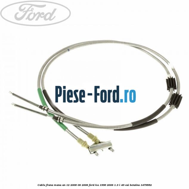 Cablu frana mana an 12/2006-08/2008 Ford Ka 1996-2008 1.3 i 49 cai #622FC787D1