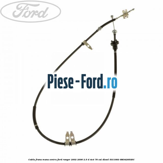 Cablu frana fata Ford Ranger 2002-2006 2.5 D 4x4 78 cai diesel