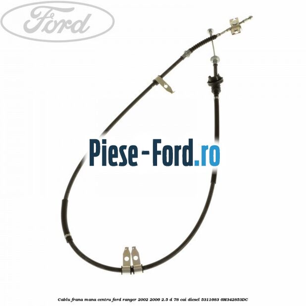Cablu frana fata Ford Ranger 2002-2006 2.5 D 78 cai diesel