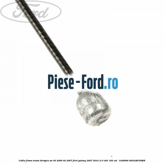 Cablu frana mana dreapta an 03/2006-02/2007 Ford Galaxy 2007-2014 2.0 TDCi 163 cai  #FF51EBA30F