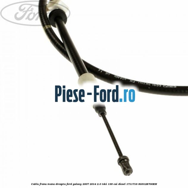 Cablu frana mana dreapta Ford Galaxy 2007-2014 2.0 TDCi 136 cai diesel #8A9FE5C392