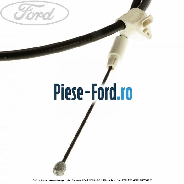 Cablu frana mana dreapta Ford S-Max 2007-2014 2.0 145 cai benzina