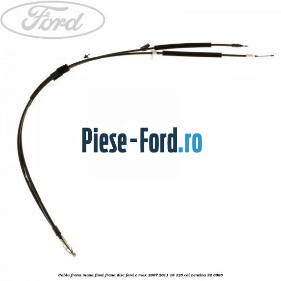 Cablu frana mana final frana disc Ford C-Max 2007-2011 1.8 125 cai #8473374120