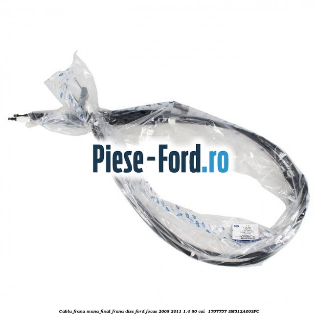 Cablu frana mana final frana disc Ford Focus 2008-2011 1.4 80 cai  #615815A186