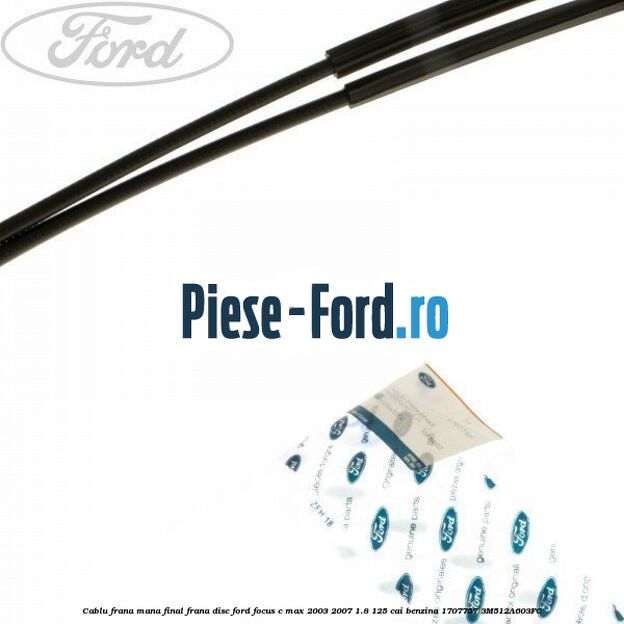 Cablu frana mana final frana disc Ford Focus C-Max 2003-2007 1.8 125 cai benzina #FB4A73D494