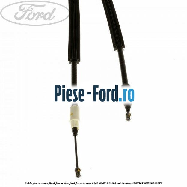Cablu frana mana final frana disc Ford Focus C-Max 2003-2007 1.8 125 cai benzina #FB4A73D494