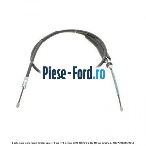 Cablu frana mana model disc spate combi Ford Mondeo 1993-1996 2.5 i 24V 170 cai benzina