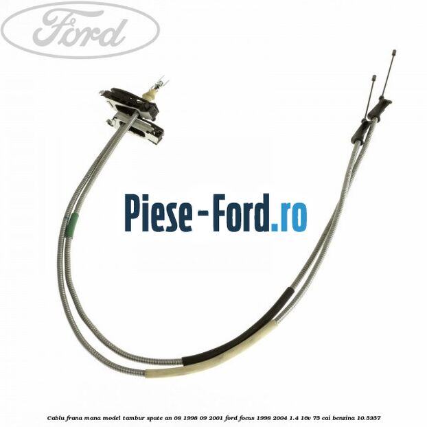 Cablu frana mana model tambur spate Ford Focus 1998-2004 1.4 16V 75 cai benzina