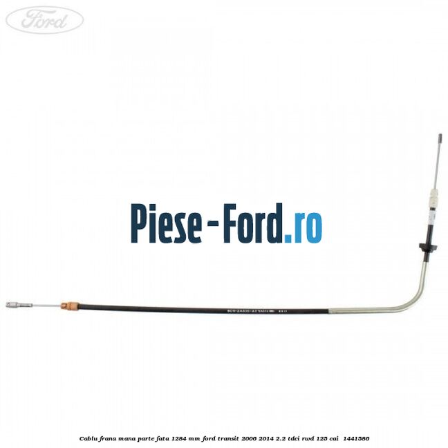Cablu frana mana parte fata 1284 mm Ford Transit 2006-2014 2.2 TDCi RWD 125 cai  #E8B6980132