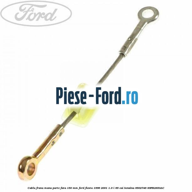 Cablu frana mana parte fata Ford Fiesta 1996-2001 1.0 i 65 cai benzina