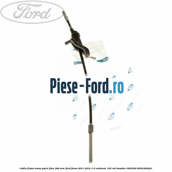 Cablu frana mana parte fata 306 mm Ford Focus 2011-2014 1.0 EcoBoost 125 cai benzina #1CC7807695