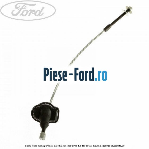Cablu frana mana model tambur spate an 08/1998-09/2001 Ford Focus 1998-2004 1.4 16V 75 cai benzina