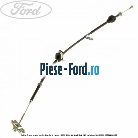 Cablu frana mana parte fata Ford Ranger 2006-2012 2.5 TDCi 4x4 143 cai #FC1C477AA3