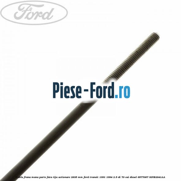 Cablu frana mana parte fata, tija actionare 2835 mm Ford Transit 1991-1994 2.5 DI 70 cai diesel #77E48F63D9