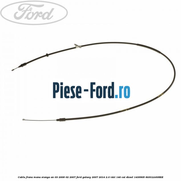 Cablu frana mana stanga Ford Galaxy 2007-2014 2.0 TDCi 140 cai diesel